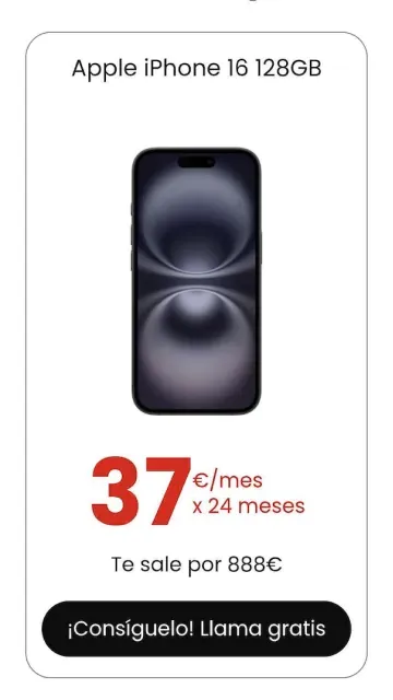 Oferta de financiación para el Apple iPhone 16 128GB. Cómpralo por 37€ al mes durante 24 meses. Precio total 888€.