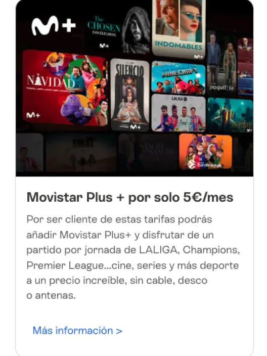 Oferta de Movistar Plus+ por solo 5€ al mes. Incluye LALIGA, Champions, cine y series. Contrata ahora y ahorra.