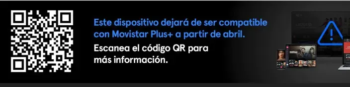 Aviso de Movistar Plus+ sobre dispositivos incompatibles con código QR para más información.