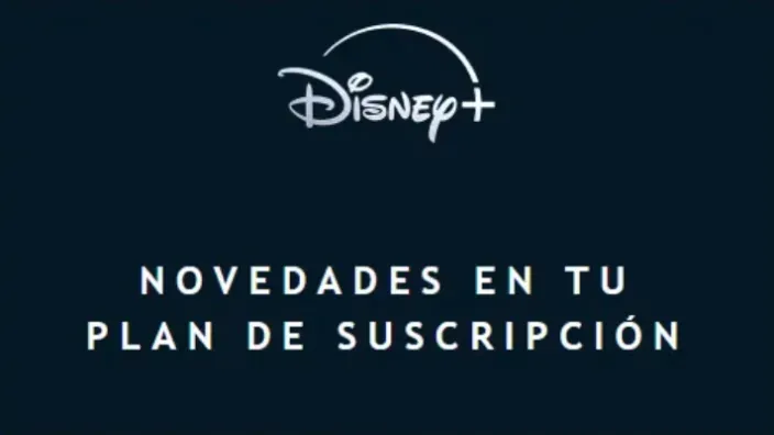 Anuncio de novedades en el plan de suscripción de Disney+, informando de cambios en sus planes y precios.