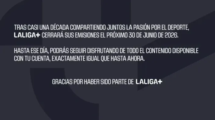 Comunicado de LaLiga Plus anunciando el cierre de sus emisiones el 30 de junio de 2026