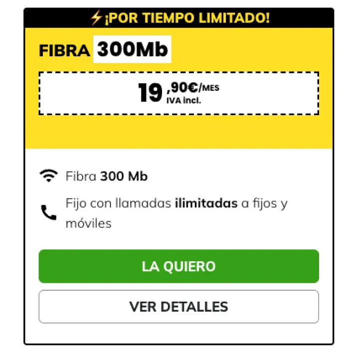 Oferta por tiempo limitado de fibra 300Mb en MásMóvil. Incluye llamadas ilimitadas a fijos y móviles por solo 19,90€ al mes.
