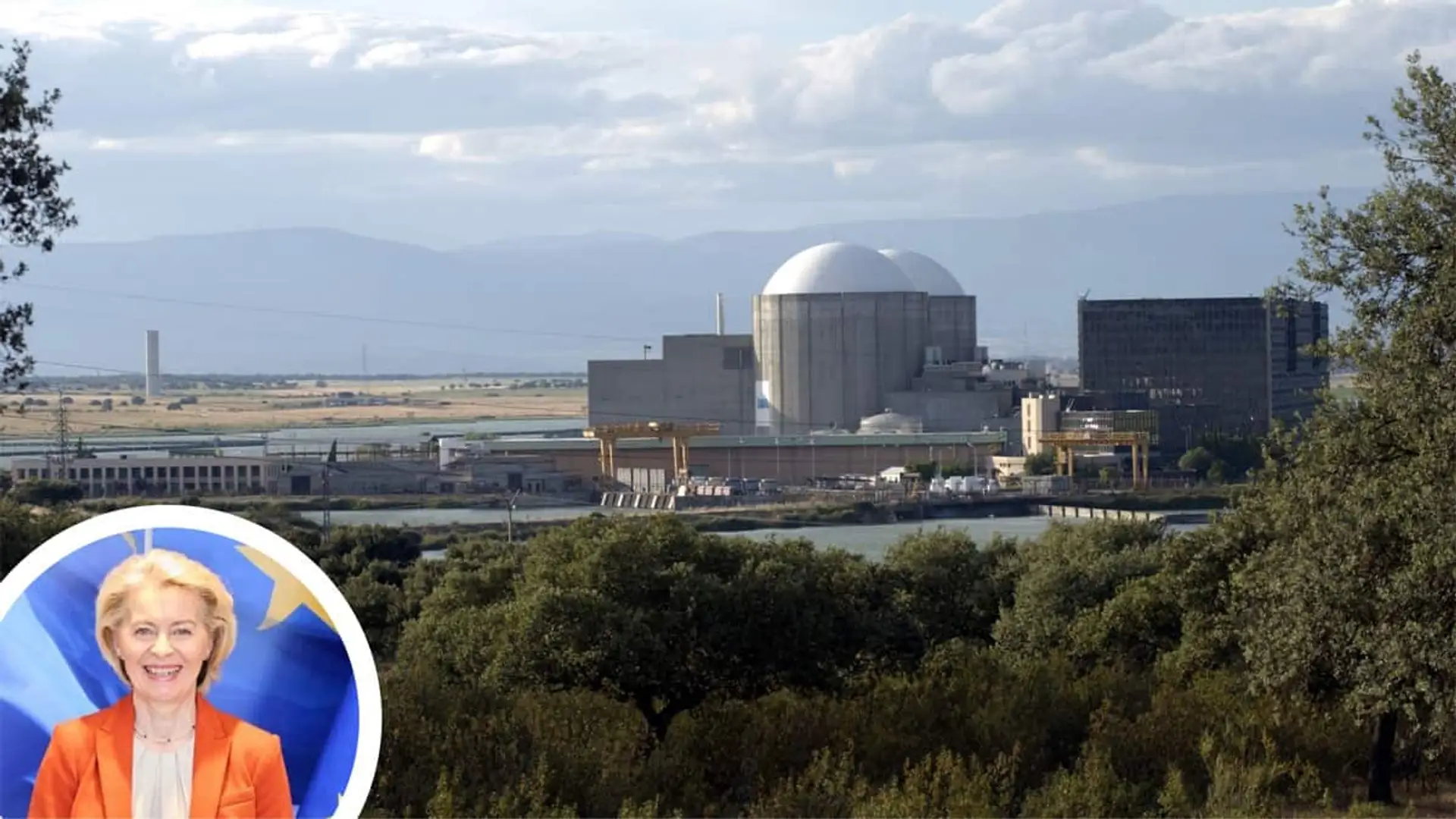 La central nuclear de Almaraz rodeada de vegetación y con una foto de Ursula Von der Leyen sobreimpresionada.